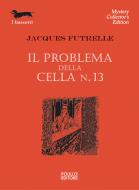 Ebook Il problema della cella n. 14 di Jacques Futrelle edito da Polillo Editore