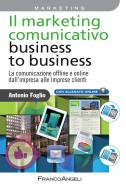 Ebook Il marketing comunicativo business to business. di Antonio Foglio edito da Franco Angeli Edizioni