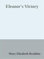 Ebook Eleanor's Victory di Mary Elizabeth Braddon edito da Mary Elizabeth Braddon