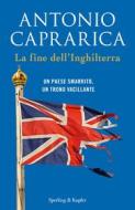 Ebook La fine dell'Inghilterra di Caprarica Antonio edito da Sperling & Kupfer