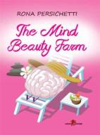 Ebook The Mind Beauty Farm di Rona Persichetti edito da Leone Editore