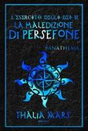 Ebook La Maledizione di Persefone (L'Esercito degli Dei #3) di Thalia Mars edito da Thalia Mars