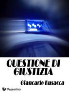 Ebook Questione di giustizia di Giancarlo Busacca edito da Passerino