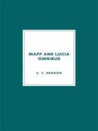 Ebook Mapp and Lucia Omnibus di E. F. Benson edito da Librorium Editions