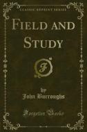 Ebook Field and Study di John Burroughs edito da Forgotten Books