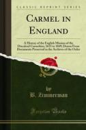 Ebook Carmel in England di B. Zimmerman edito da Forgotten Books