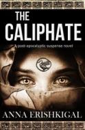 Ebook The Caliphate di Anna Erishkigal edito da Seraphim Press