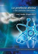Ebook La profecía divina y las ciencias naturales, ¿es todo Espíritu? di Hans-Günther Kugler edito da Gabriele-Verlag Das Wort GmbH