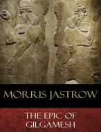 Ebook The Epic of Gilgamesh di Morris Jastrow edito da BertaBooks