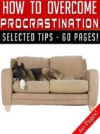 Ebook How To Overcome Procrastination di Jeannine Hill edito da Jeannine
