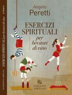 Ebook Esercizi spirituali per bevitori di vino di Angelo Peretti edito da Edizioni Ampelos