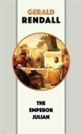 Ebook The Emperor Julian di Gerald Rendall edito da Blackmore Dennett