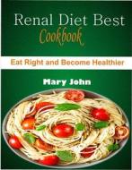 Ebook Renal Diet Best Cookbook di Mary John edito da prosper