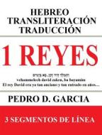 Ebook 1 Reyes: Hebreo Transliteración Traducción di Pedro D. Garcia edito da Pedro D. Garcia