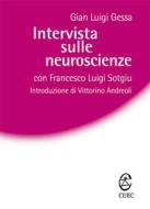 Ebook Intervista sulle neuroscienze di Gessa Gian Luigi edito da Cuec Editrice
