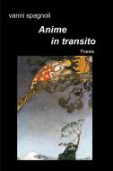 Ebook Anime in transito di spagnoli vanni edito da ilmiolibro self publishing