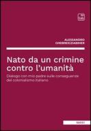 Ebook Nato da un crimine contro l&apos;umanità di Alessandro Ghebreigziabiher edito da tab edizioni