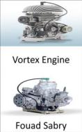 Ebook Vortex Engine di Fouad Sabry edito da One Billion Knowledgeable