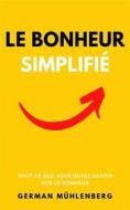 Ebook Le Bonheur Simplifié di German Mühlenberg edito da German Muhlenberg