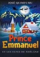 Ebook Prince Emmanuel Et Les Elfes De Noëland di José Quimfumu edito da Books on Demand