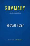 Ebook Summary: Michael Eisner di BusinessNews Publishing edito da Business Book Summaries