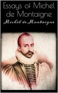 Ebook Essays of Michel de Montaigne di Michel De Montaigne edito da Michel De Montaigne
