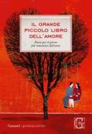 Ebook Il grande piccolo libro dell’amore di AA.VV. edito da Garzanti Classici