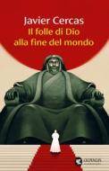 Ebook Il folle di Dio alla fine del mondo di Javier Cercas edito da Guanda