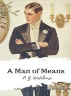 Ebook A Man of Means di P. G. Wodehouse edito da JH