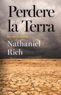 Ebook Perdere la Terra di Rich Nathaniel edito da Mondadori