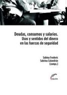 Ebook Deudas, consumo y salarios di Frederic Sabina, Caladrón Sabrina edito da Editorial Universitaria Villa María