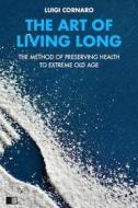 Ebook The Ar of Living Long (Premium Ebook) di Luigi Cornaro edito da FV Éditions