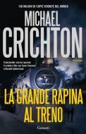 Ebook La grande rapina al treno di Michael Crichton edito da Garzanti