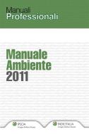 Ebook Manuale Ambiente 2011 di AA. VV. edito da Ipsoa