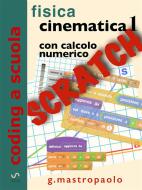 Ebook Fisica: cinematica 1 con Scratch di Giovanni Mastropaolo edito da Giovanni Mastropaolo