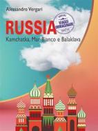 Ebook Russia. Kamchatka, Mar Bianco e Balaklava di Alessandro Vergari edito da goWare