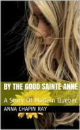 Ebook By the Good Sainte Anne di Anna Chapin Ray edito da iOnlineShopping.com