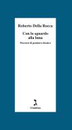 Ebook Con lo sguardo alla luna. Percorsi di pensiero ebraico di Della Rocca Roberto edito da Giuntina