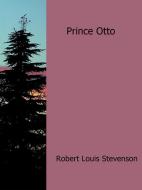 Ebook Prince Otto di Robert Louis Stevenson edito da Robert Louis Stevenson