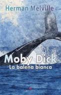 Ebook Moby Dick La Balena Bianca di Herman Melville edito da Maria Teresa Marinelli