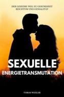 Ebook Sexuelle Energietransmutation di Tobias Wexler edito da Marvelous