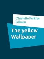 Ebook The yellow Wallpaper di Charlotte Perkins Gilman edito da Books on Demand