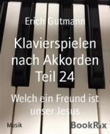 Ebook Klavierspielen nach Akkorden Teil 24 di Erich Gutmann edito da BookRix