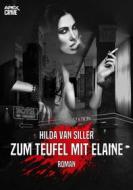 Ebook ZUM TEUFEL MIT ELAINE di Hilda Van Siller edito da BookRix
