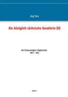 Ebook Die königlich sächsische Kavallerie (II) di Jörg Titze edito da Books on Demand
