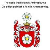 Ebook The noble Polish family Ambroziewicz. Die adlige polnische Familie Ambroziewicz. di Werner Zurek edito da Books on Demand