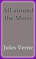 Ebook All around the Moon di Jules Verne, Jules VERNE edito da Jules Verne