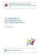 Ebook Il commercio internazionale nel Mediterraneo di Aldo Berlinguer edito da Edizioni Scientifiche Italiane - ESI
