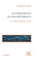 Ebook Autobiografia di una Repubblica di Guido Crainz edito da Donzelli Editore