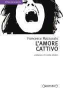 Ebook L'amore cattivo di Francesca Mazzucato edito da Giraldi Editore